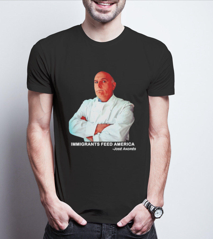 Immigrants Feed America José Andrés Chef T-Shirt