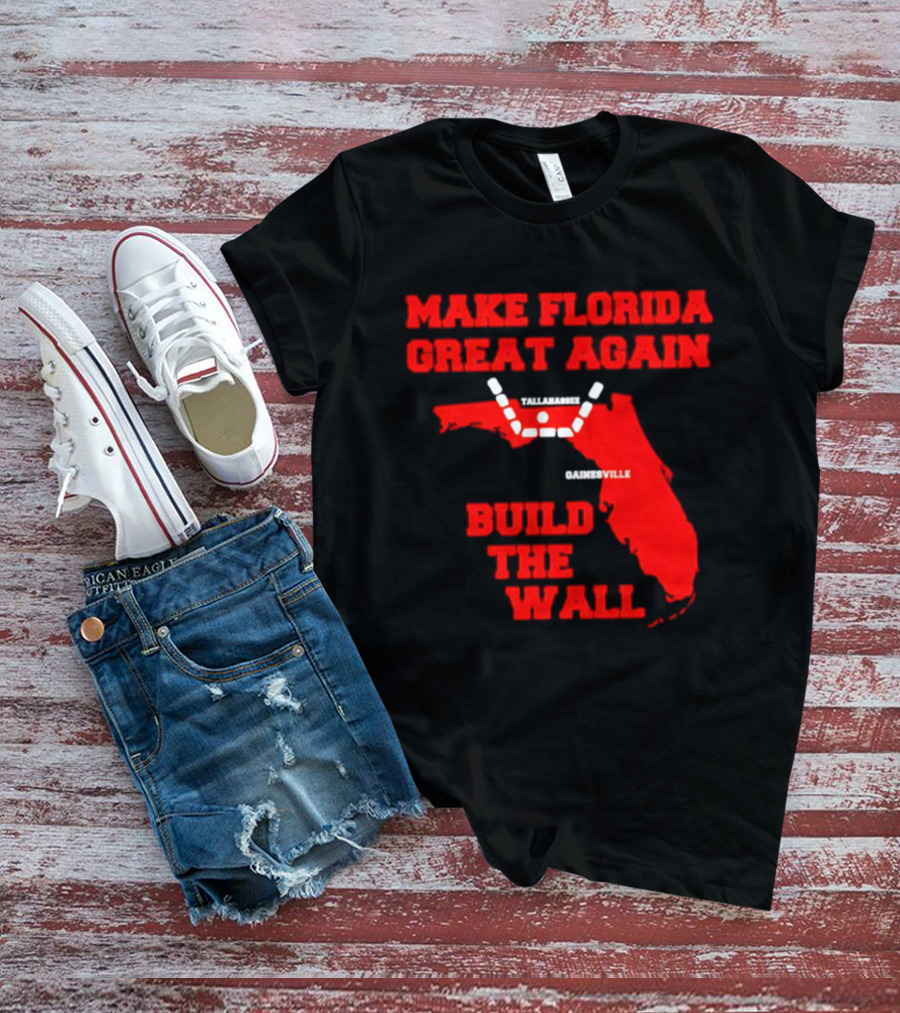 Make Florida Great Again Build The Wall Florida Map T-Shirt