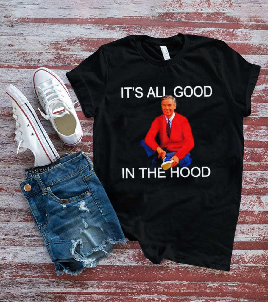 Mr Rogers It's All Good In The Hood Sweater Sitting T-Shirt
