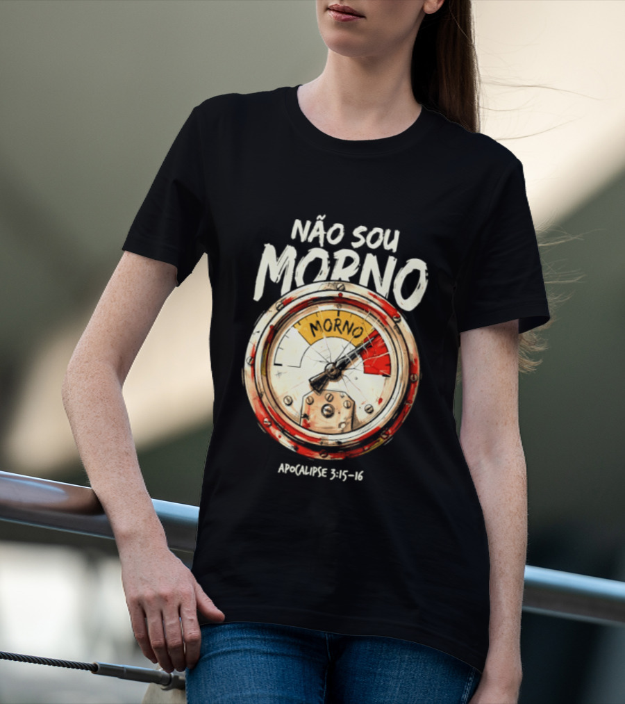 NÃo Sou Morno Apocalipse 3:15 16 Christian Message T-Shirt