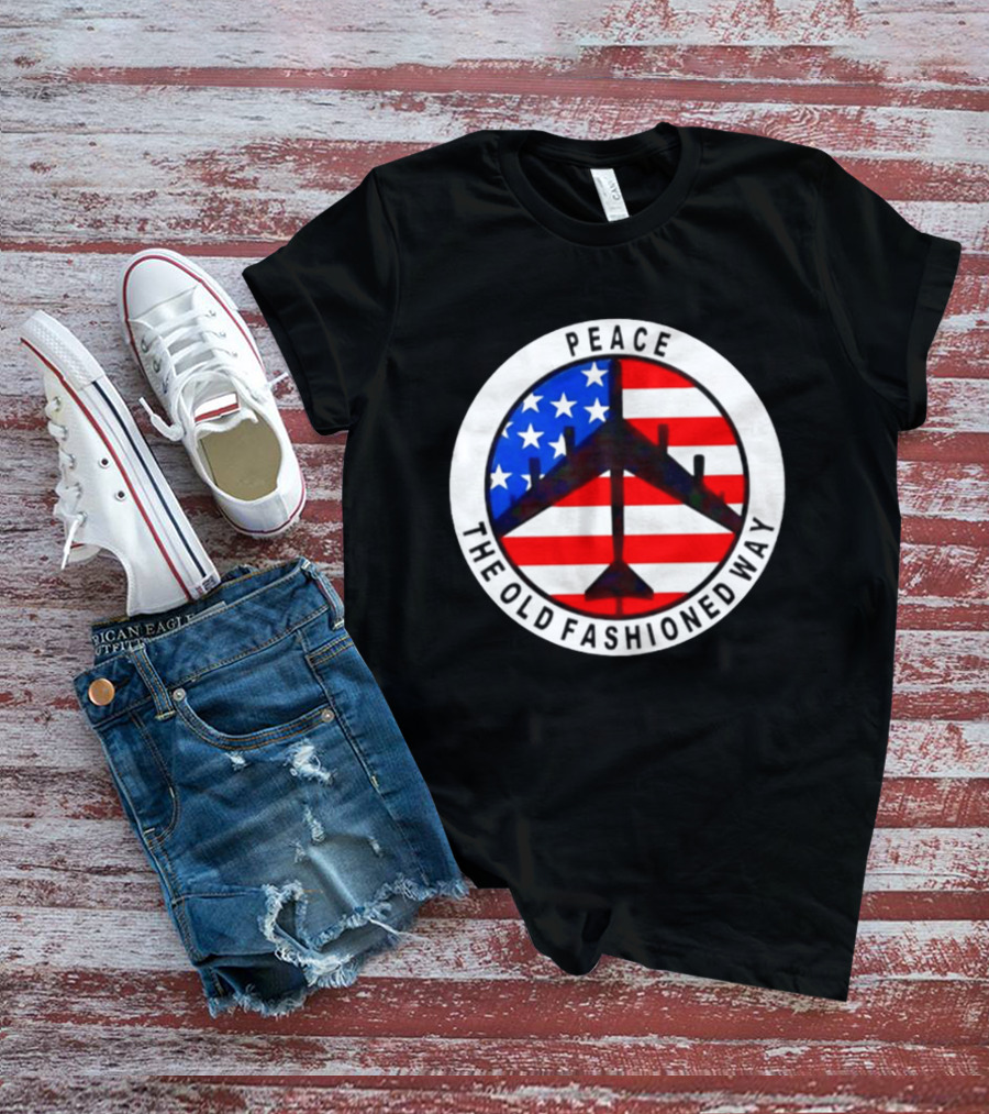 Peace The Old Fashioned Way B 52 American Flag T-Shirt