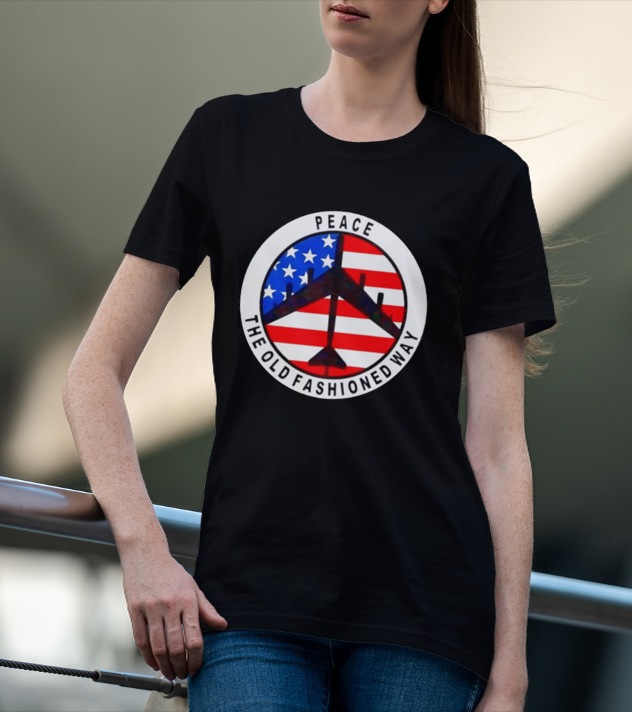 Peace The Old Fashioned Way B 52 American Flag T-Shirt