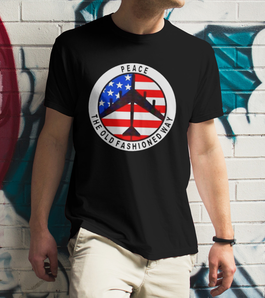 Peace The Old Fashioned Way B 52 American Flag T-Shirt