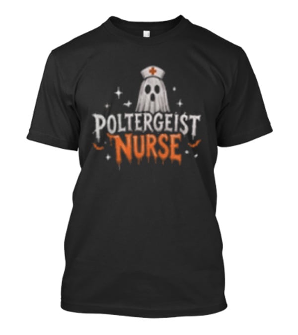Poltergeist Nurse Halloween Horror Spooky Night Shifts Phantom T-Shirt