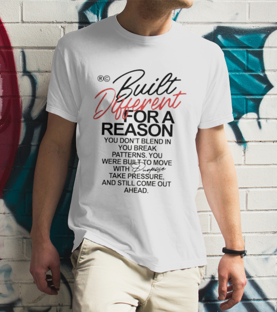 Built Different For A Reason You Don't Blend In Break Patterns Move Purpose Take Pressure T-Shirt