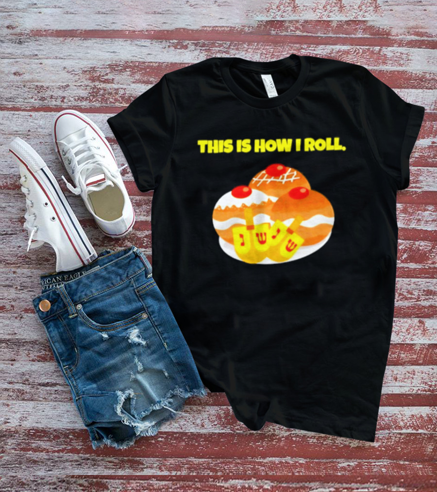This Is How I Roll Hanukkah Dreidel Sufganiyot T-Shirt