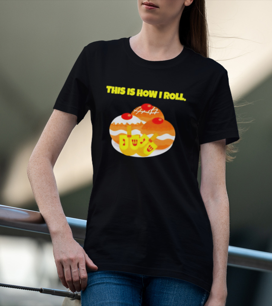 This Is How I Roll Hanukkah Dreidel Sufganiyot T-Shirt