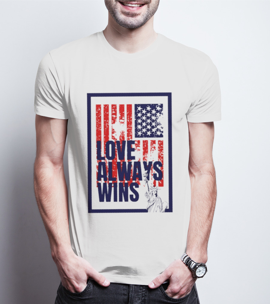 Love Always Wins American Flag Statue Of Liberty T-Shirt