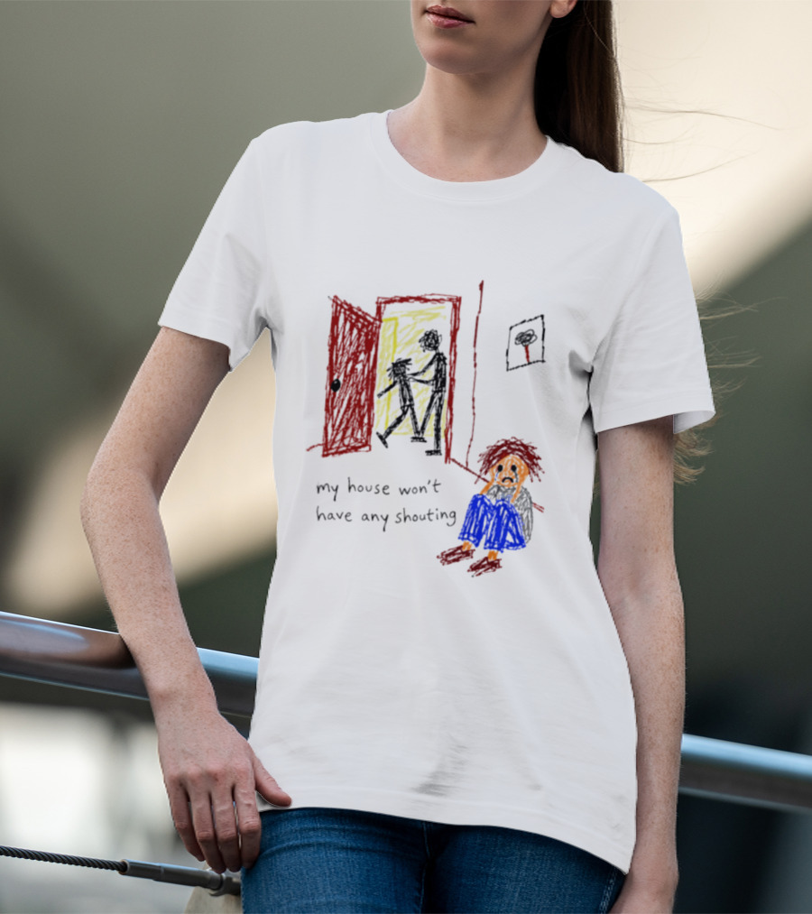 My House Won't Have Any Shouting Childhood Trauma T-Shirt