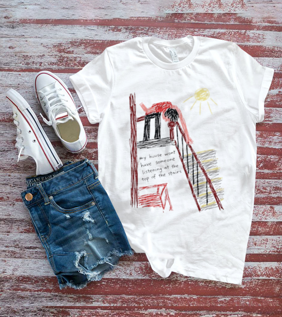 My House Wont Have Someone Listening At The Top Of The Stairs Drawing With Sun And Red Figure T-Shirt