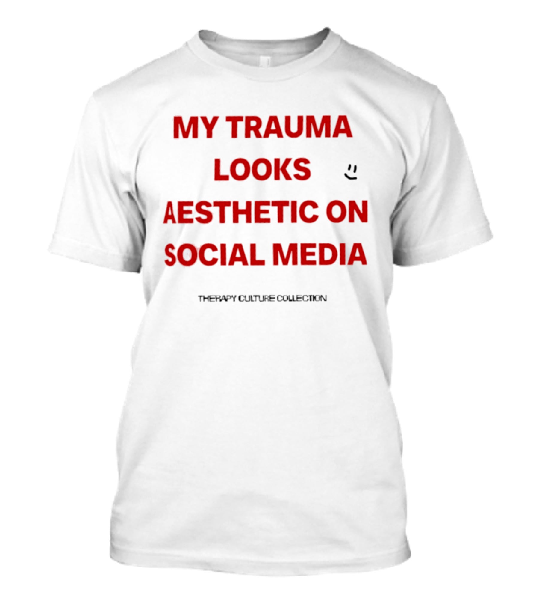 My Trauma Looks Aesthetic On Social Media Therapy Culture Collection Smiley Face T-Shirt