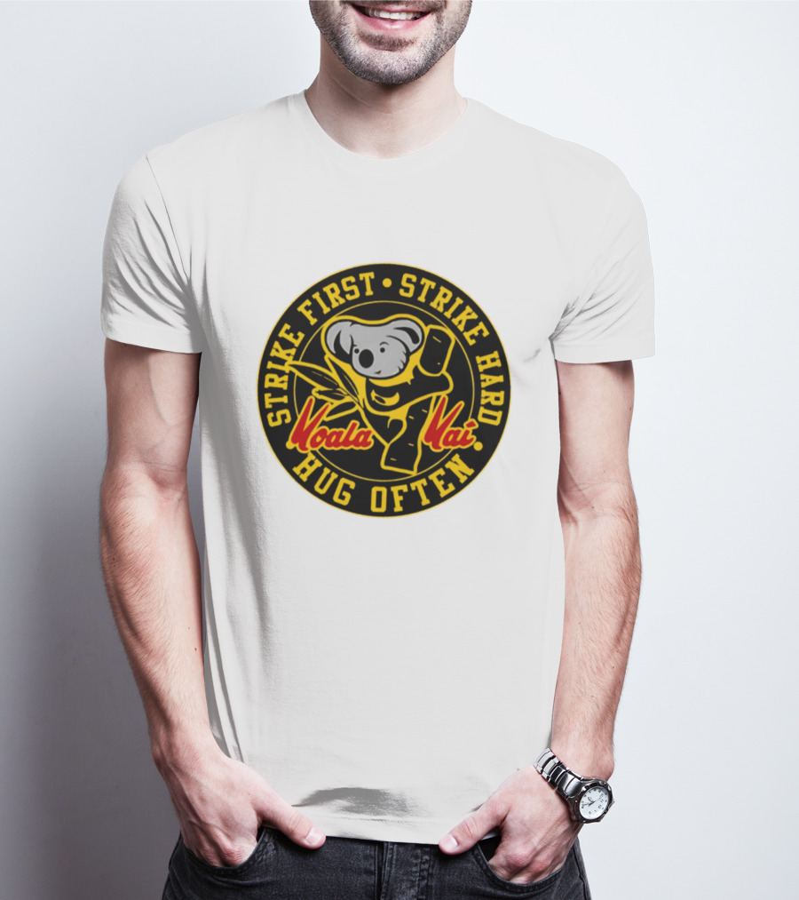 Strike First Strike Hard Hug Often Koala Kai Martial Arts T-Shirt