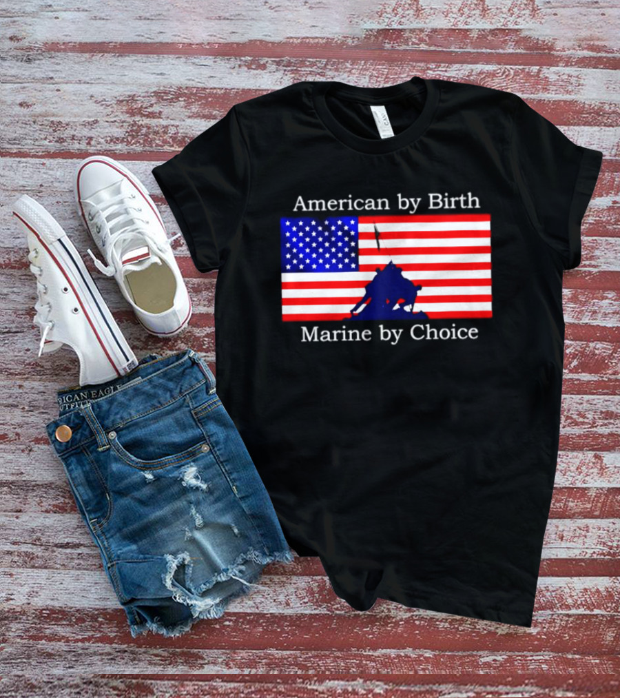 American By Birth Marine By Choice Iwo Jima USMC Flag T-Shirt