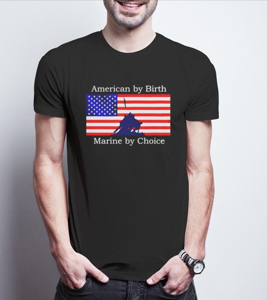 American By Birth Marine By Choice Iwo Jima USMC Flag T-Shirt