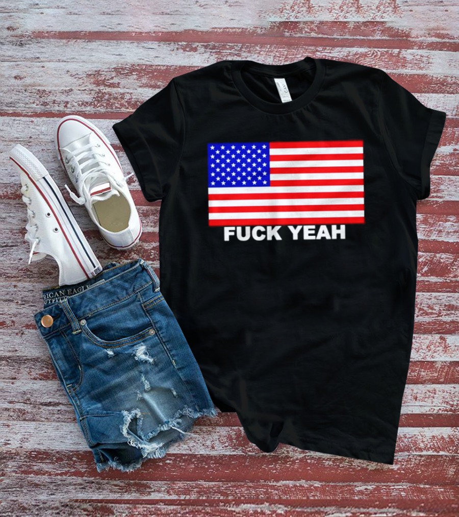Fuck Yeah American Flag USA Patriotic T-Shirt