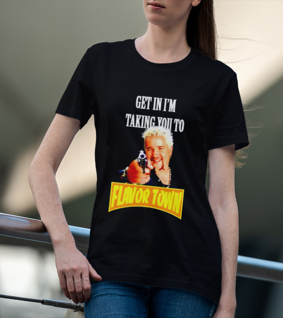 Guy Fieri Get In I'm Taking You To Flavor Town Food Adventure T-Shirt