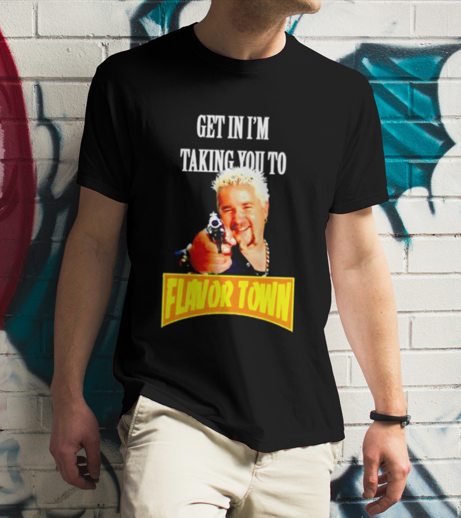 Guy Fieri Get In I'm Taking You To Flavor Town Food Adventure T-Shirt