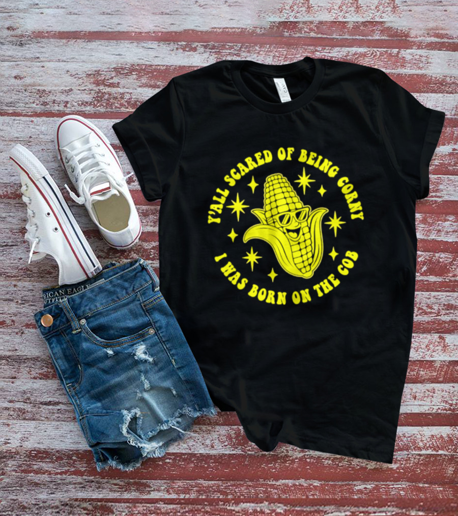 Y'all Scared Of Being Corny I Was Born On The Cob Retro Corn Cob Graphic With Stars T-Shirt