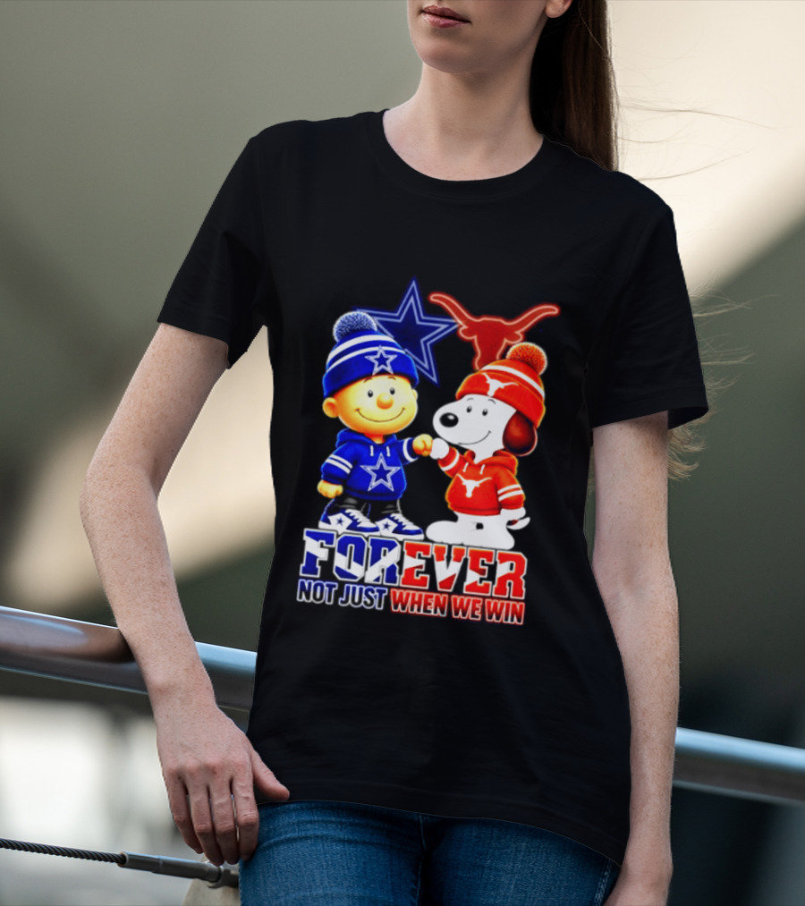 Charlie Brown And Snoopy Dallas Cowboys Texas Longhorns Forever Not Just When We Win Football T-Shirt