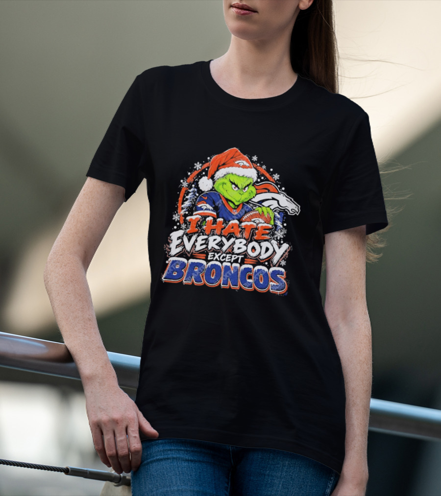 Denver Broncos Grinch I Hate Everybody Except Broncos Fans Christmas Holiday T-Shirt