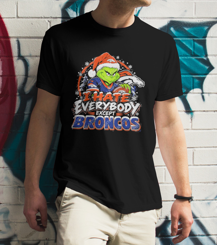 Denver Broncos Grinch I Hate Everybody Except Broncos Fans Christmas Holiday T-Shirt