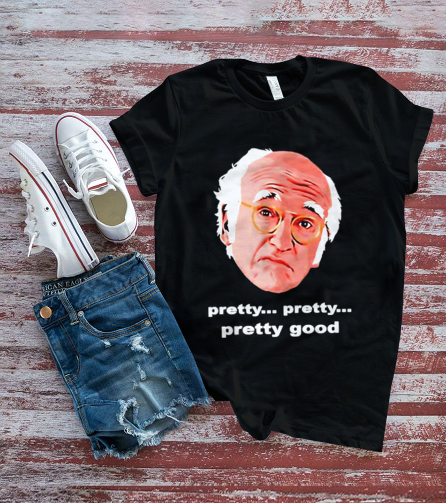 Pretty Pretty Pretty Good Larry David Swag Head T-Shirt