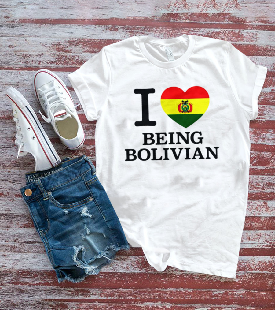 I Love Being Bolivian Bolivia Heart Flag T-Shirt