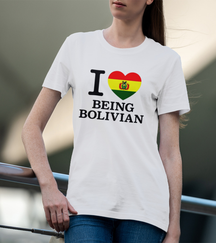 I Love Being Bolivian Bolivia Heart Flag T-Shirt