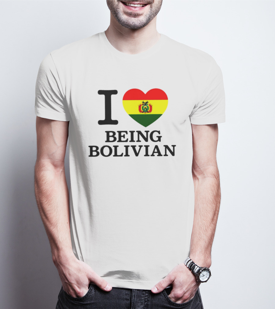 I Love Being Bolivian Bolivia Heart Flag T-Shirt