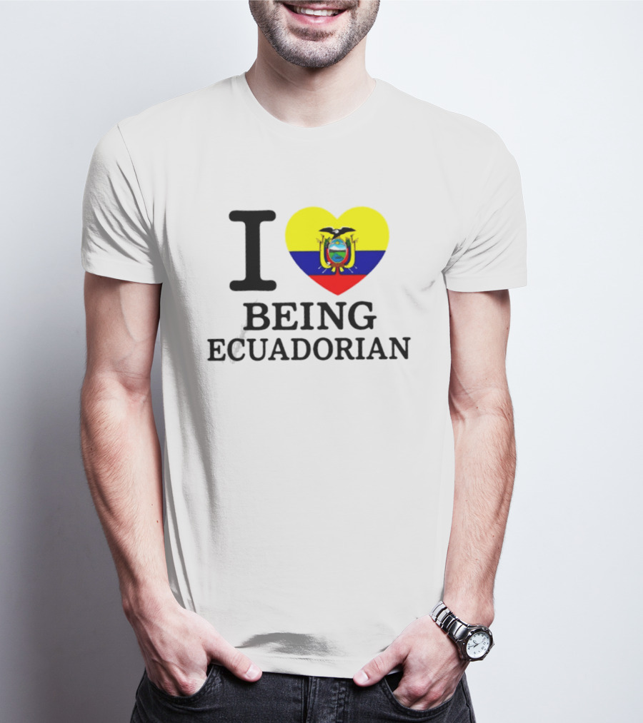 I Love Being Ecuadorian Heart Flag T-Shirt