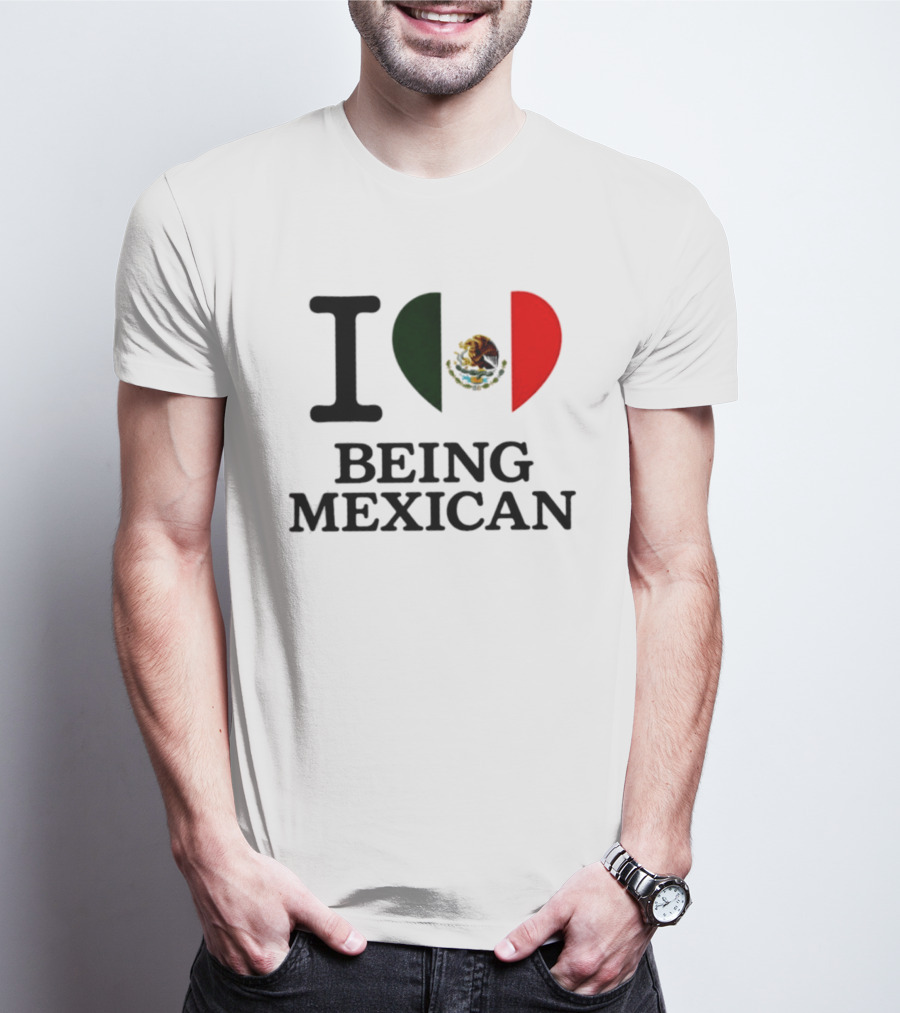 I Love Being Mexican Heart Flag T-Shirt