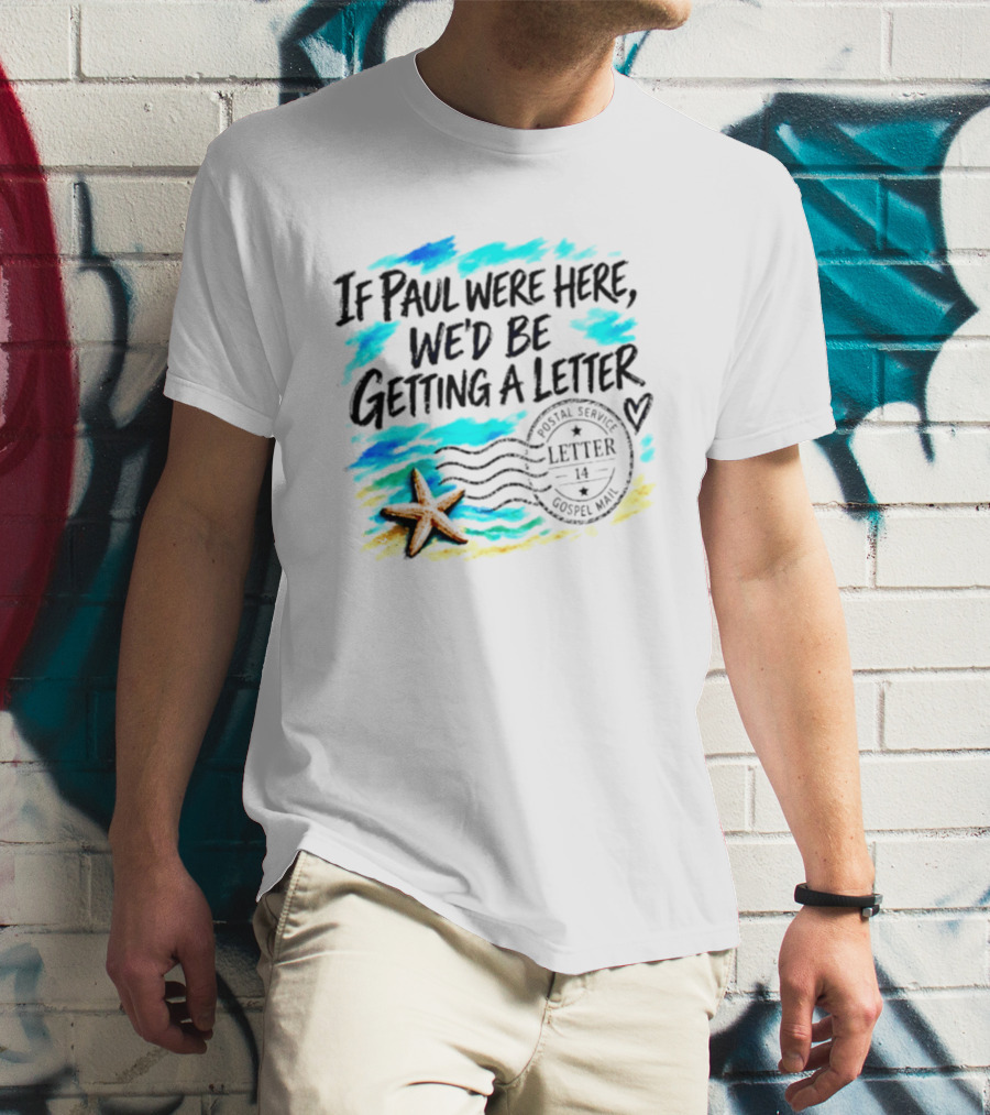 If Paul Were Here We Would Be Getting A Letter Starfish Beach Scene Postal Service Gospel Mail T-Shirt