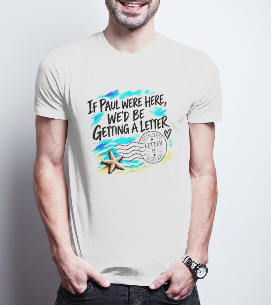 If Paul Were Here We Would Be Getting A Letter Starfish Beach Scene Postal Service Gospel Mail T-Shirt