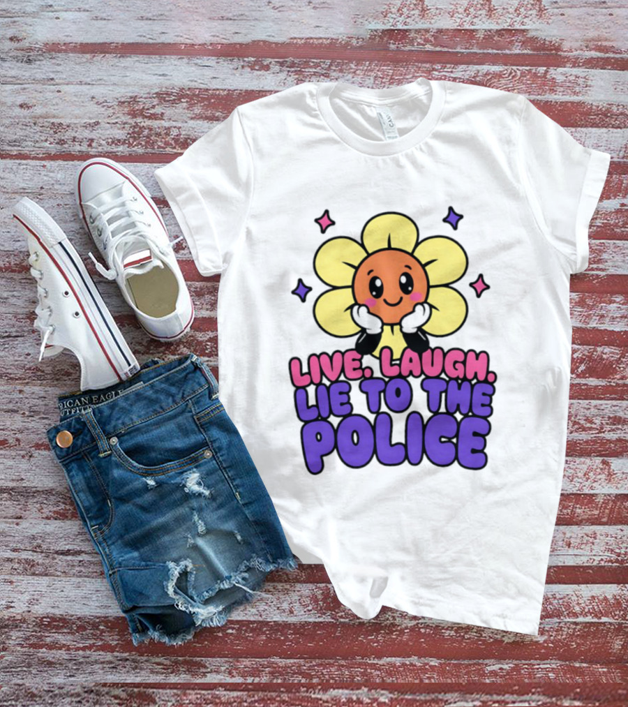 Live Laugh Lie To The Police Cute Cartoon Flower Stars T-Shirt