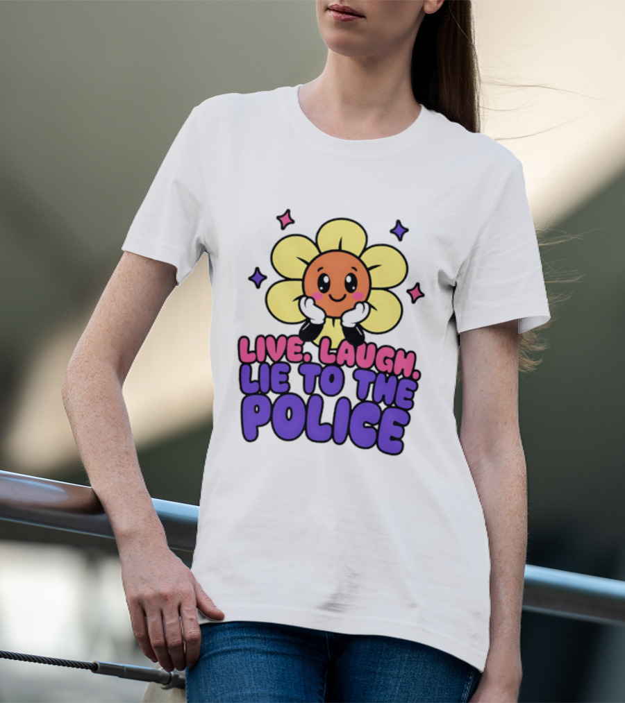 Live Laugh Lie To The Police Cute Cartoon Flower Stars T-Shirt
