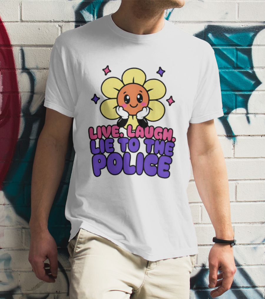 Live Laugh Lie To The Police Cute Cartoon Flower Stars T-Shirt
