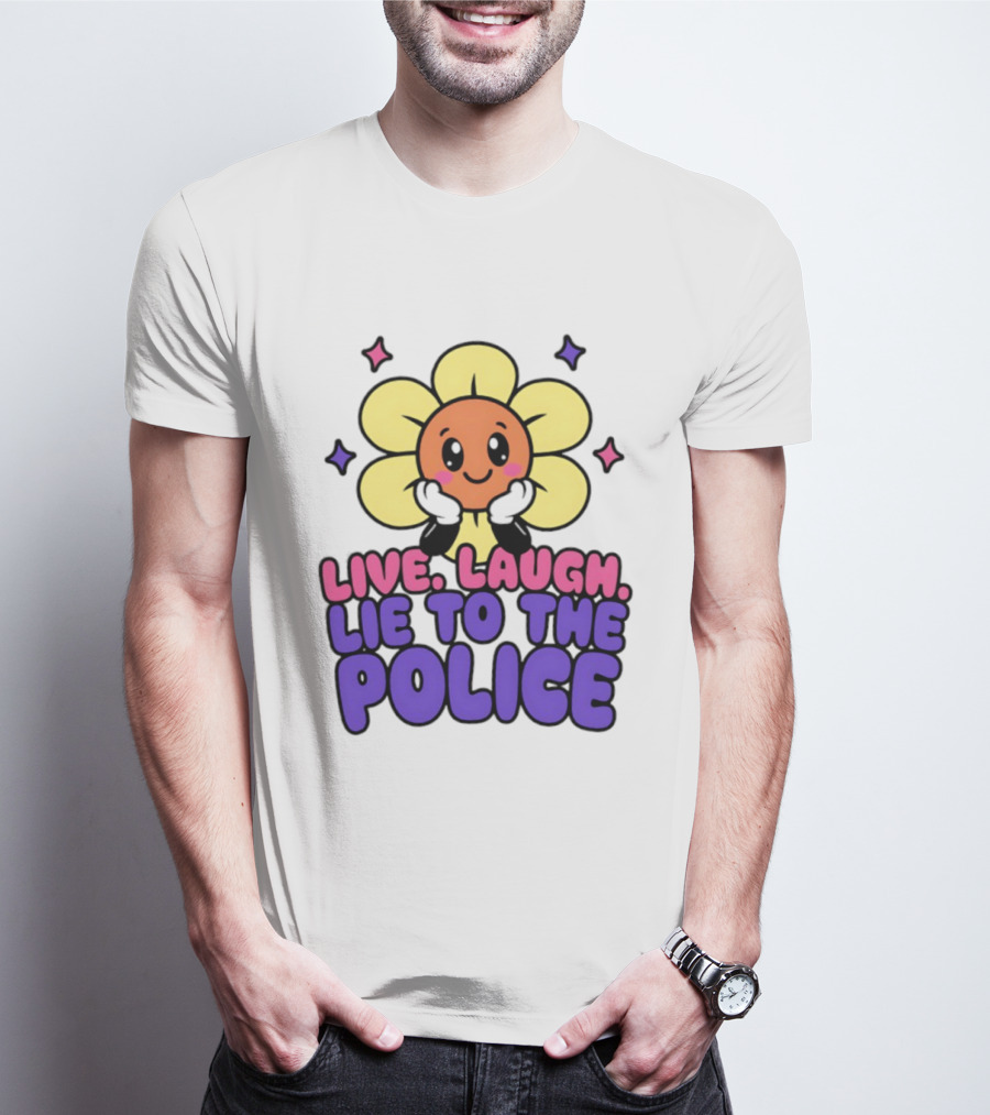 Live Laugh Lie To The Police Cute Cartoon Flower Stars T-Shirt