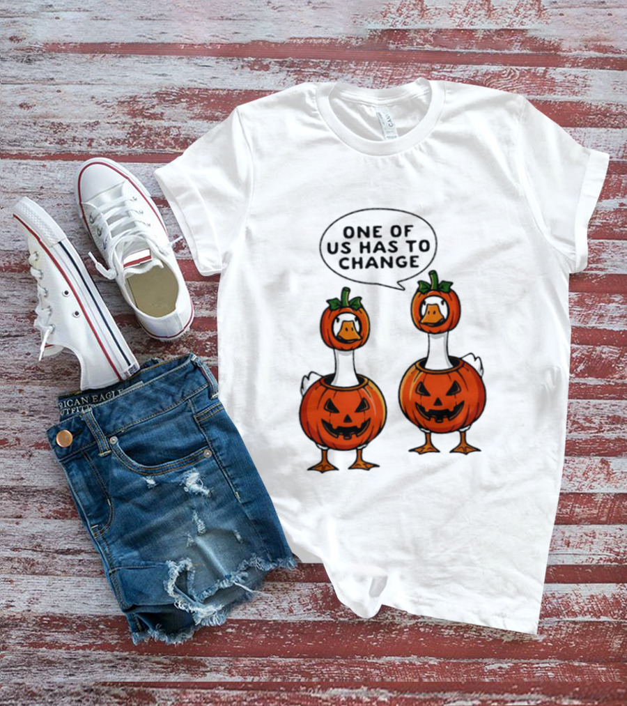 One Of Us Has To Change Goose Pumpkin Halloween Ducks Wearing Jack O Lanterns T-Shirt