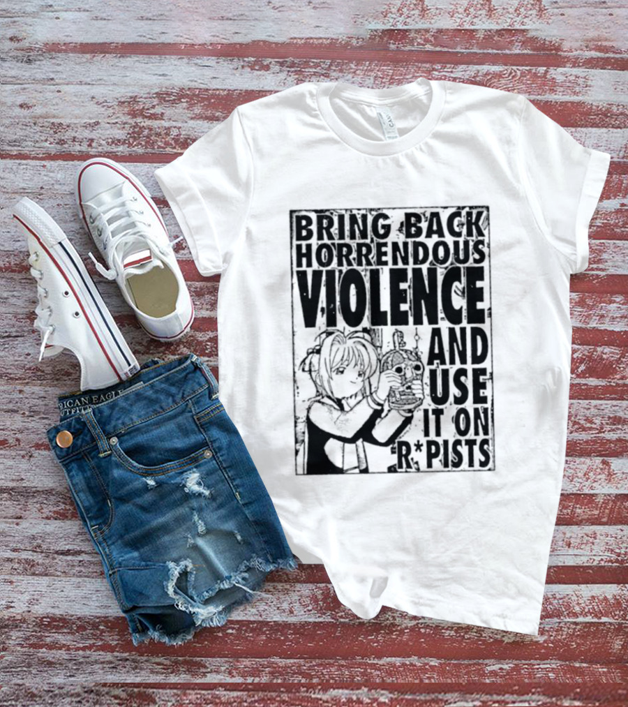 Sakura Bring Back Horrendous Violence And Use It On Rapists Anime T-Shirt
