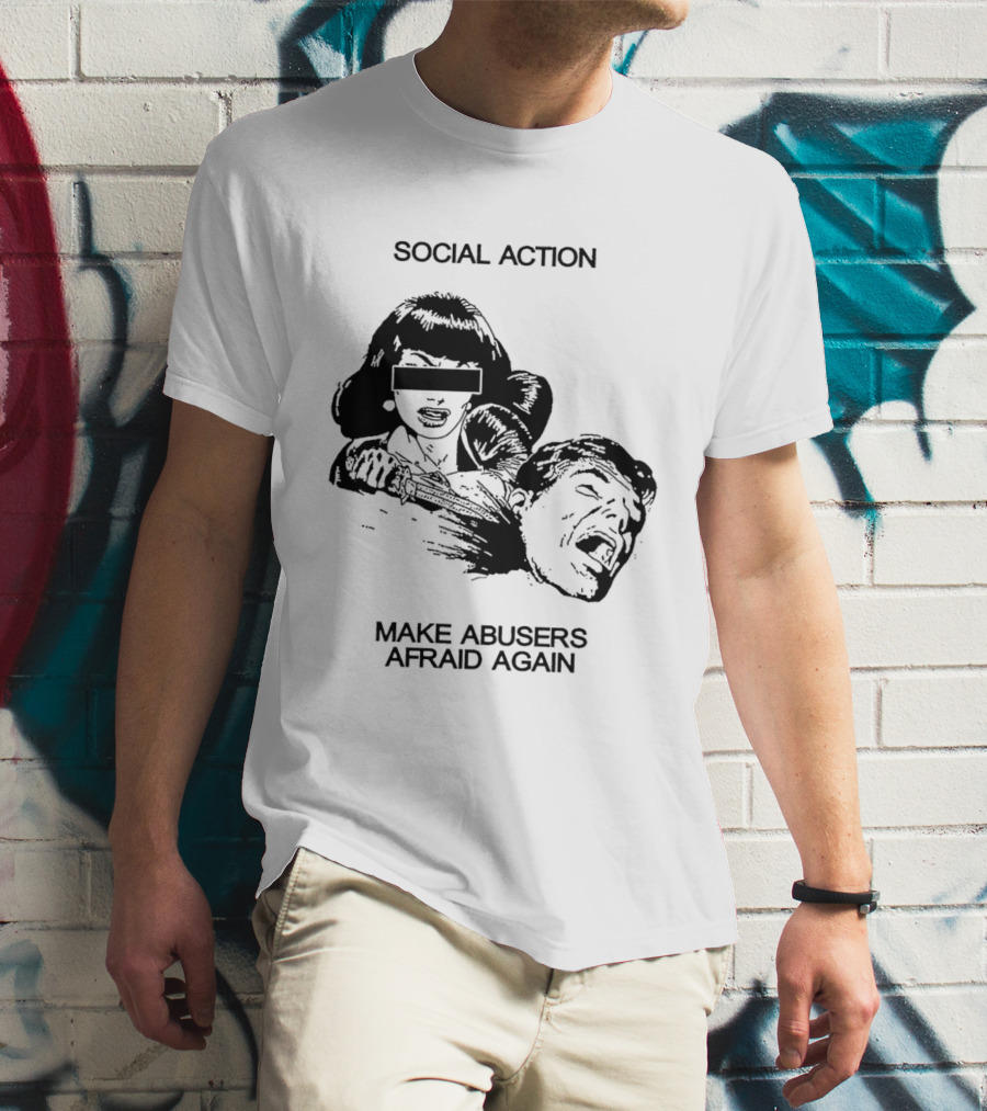 Social Action Make Abusers Afraid Again T-Shirt