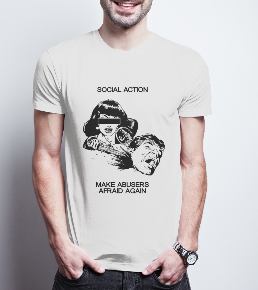 Social Action Make Abusers Afraid Again T-Shirt