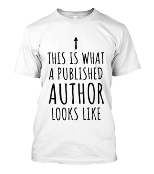 This Is What A Published Author Looks Like T-Shirt