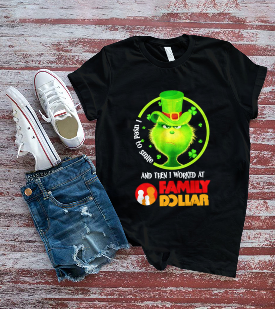 Grinch Christmas 2026 I Used To Smile And Then I Worked At Family Dollar St. Patrick's Day Hat Clover T-Shirt