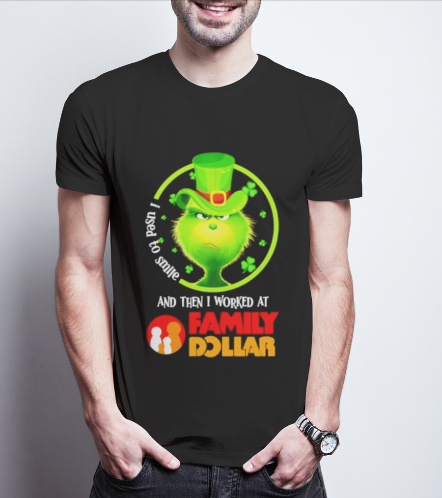 Grinch Christmas 2026 I Used To Smile And Then I Worked At Family Dollar St. Patrick's Day Hat Clover T-Shirt