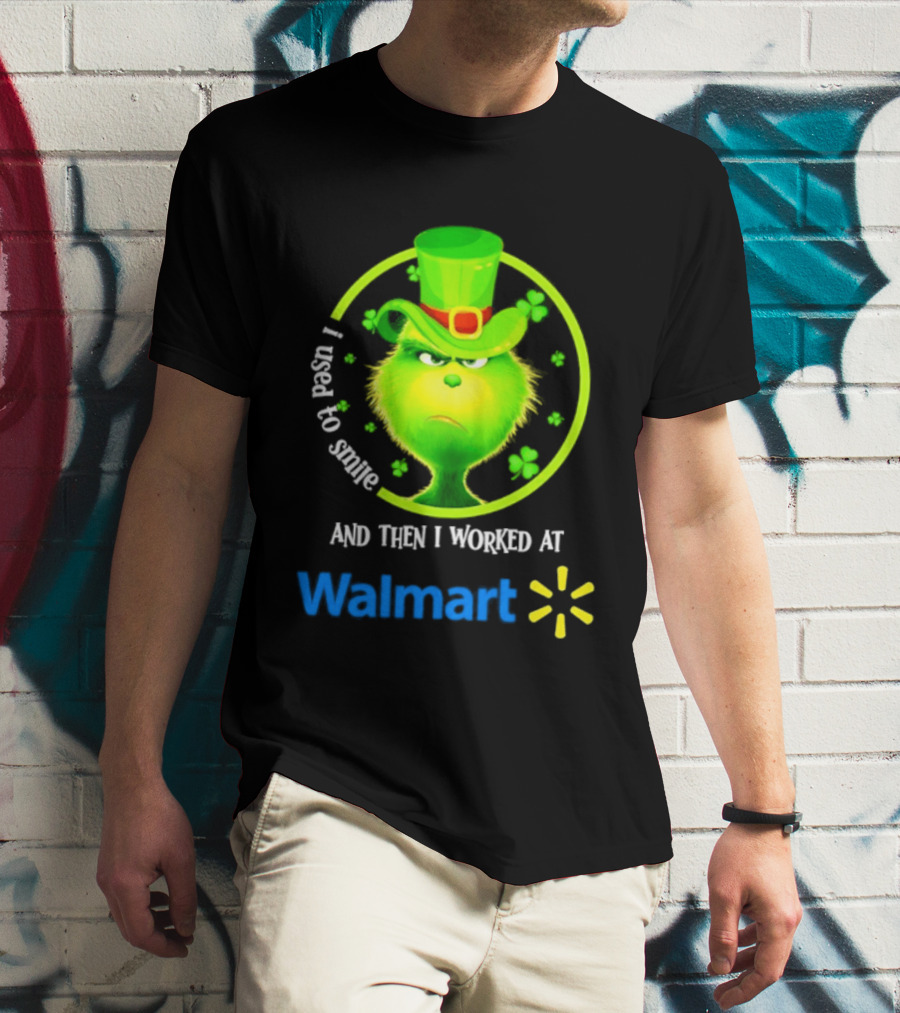 Grinch I Used To Smile Then I Worked At Walmart St Patrick's Day T-Shirt