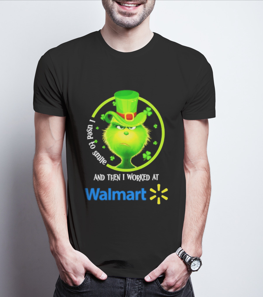 Grinch I Used To Smile Then I Worked At Walmart St Patrick's Day T-Shirt