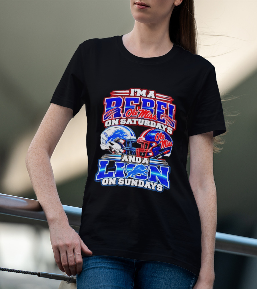 I'm A Rebel Ole Miss On Saturdays And A Lion Detroit On Sundays Football Helmet T-Shirt