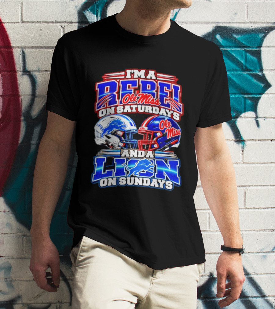 I'm A Rebel Ole Miss On Saturdays And A Lion Detroit On Sundays Football Helmet T-Shirt