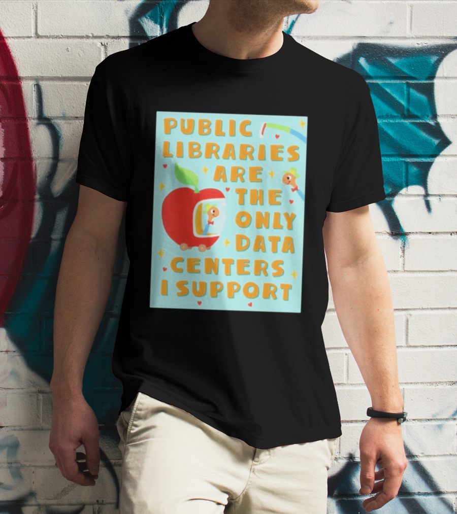 Public Libraries Are The Only Data Centers I Support Apple T-Shirt