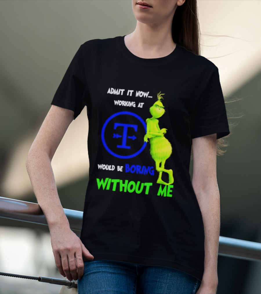 Admit It Now Tyson Foods Grinch Would Be Boring Without Me Christmas 2026 T-Shirt